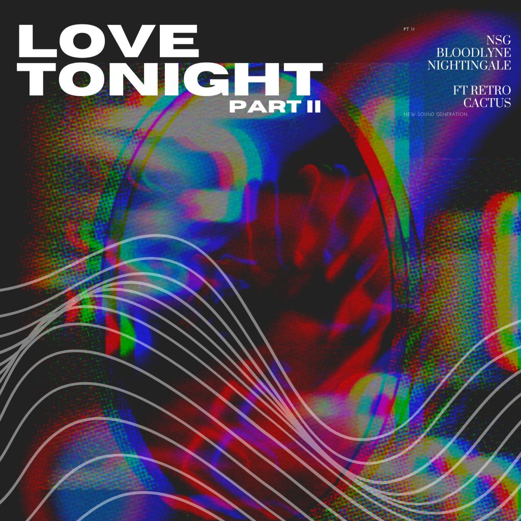 NSG, NIGHTINGALE & Bloodlyne (Feat. Retro Cactus) ‘Love Tonight, Pt.&nbsp;2’